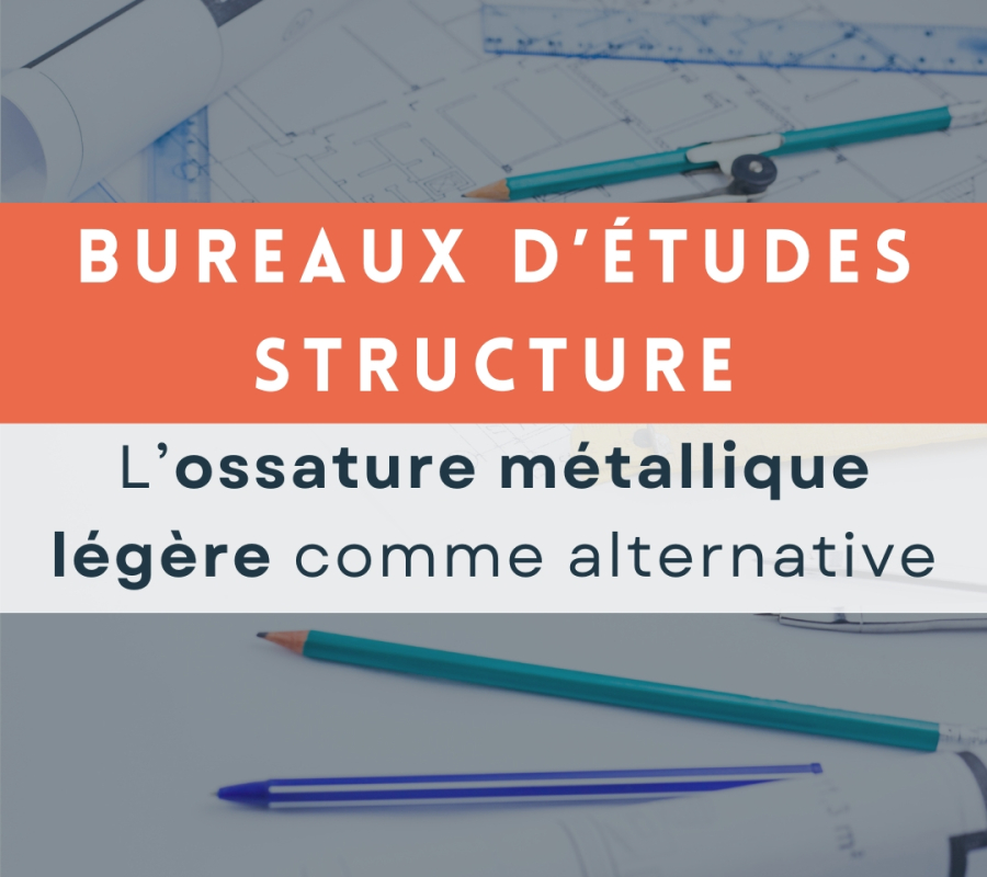 L'ACIER LEGER, L'ARGUMENT DES BE STRUCTURE POUR LES ARCHITECTES ET CONSTRUCTEURS